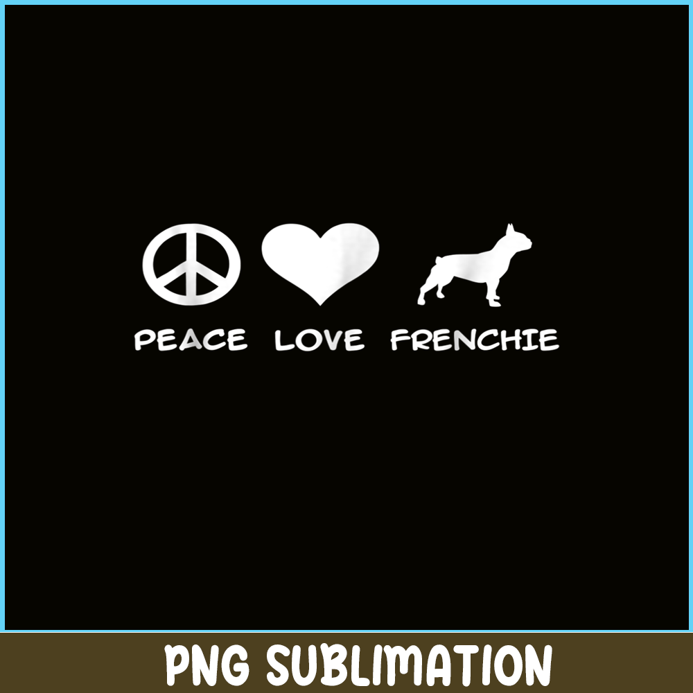HL161023191-Peace Love French Bulldog PNG, Frenchie Bulldog PNG, French Dog Artwork PNGHL.png