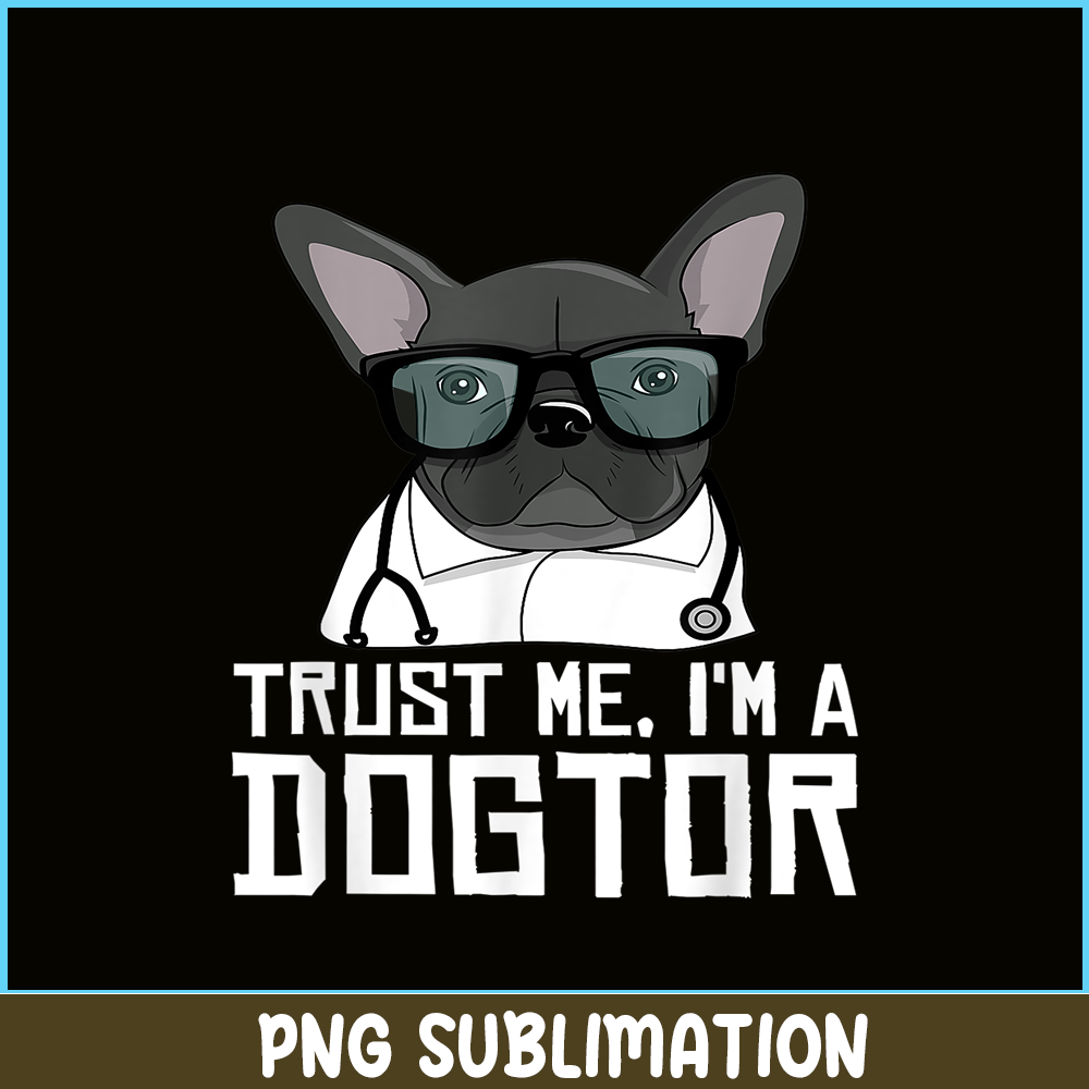HL161023207-Trust Me, I'm a Dogtor French Bulldog Doctor Gift PNG.png