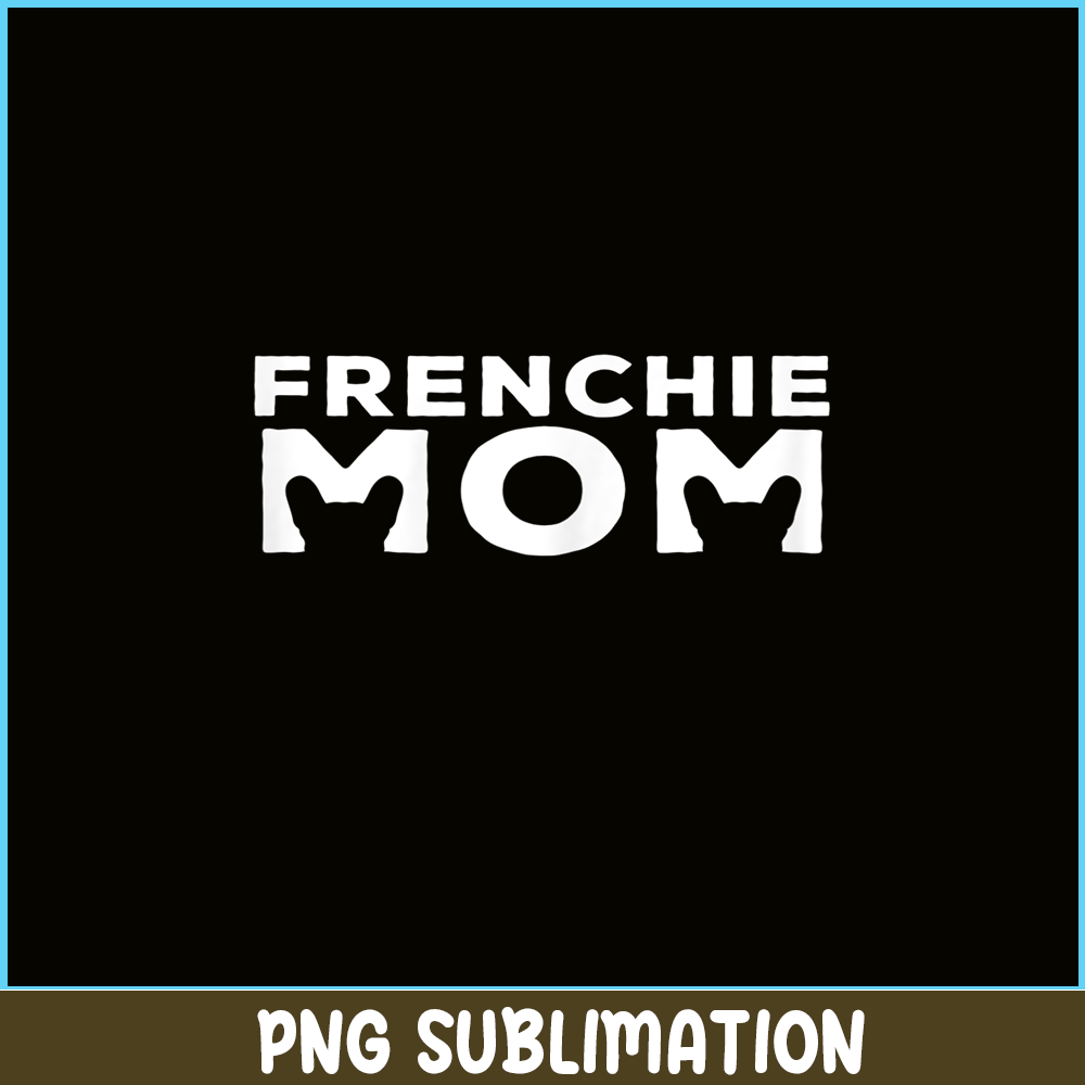 HL161023216-Womens Frenchie Mom - French Bulldog Lover Gift For Dog Owner PNG.png
