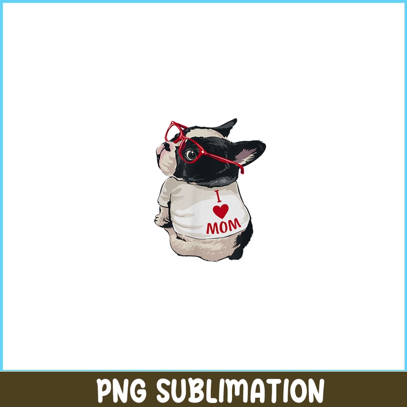HL16102398-French Bulldog T-Shirt I Love Mom PNG, Frenchie Dog Lover PNG, French Dog Artwork PNG.png