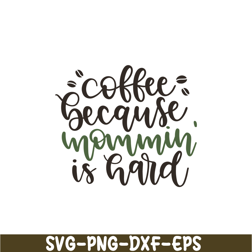 STB108122326-Coffee Because Mommin Is Hard SVG, Starbucks SVG, Starbucks Coffee SVG STB108122326.png