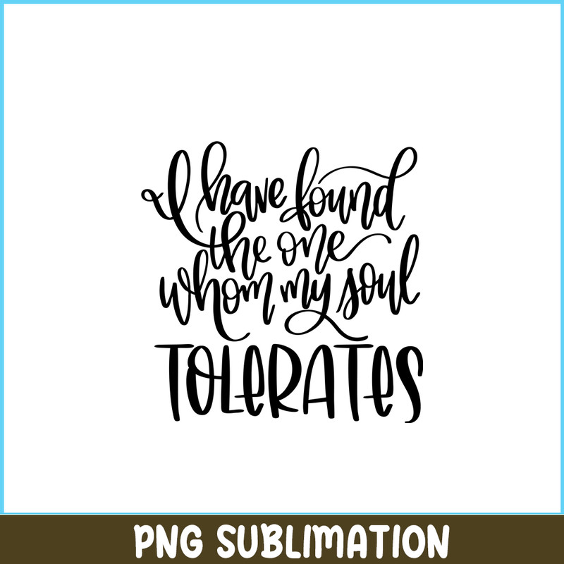 VLT19102339-I Have Found The One Whom My Soul Tolerates PNG, Hearts Valentine PNG, Valentine Holidays PNG.png