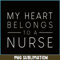 VLT21102335-My Hearts Belong To A Nurse PNG, Quotes Valentine PNG, Valentine Holidays PNG.png