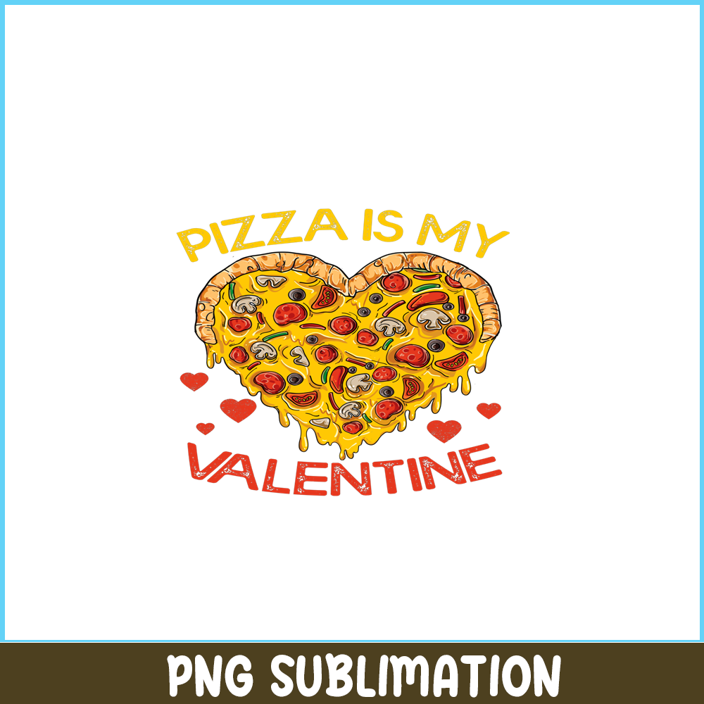 VLT21102345-Pizza Is My Valentine PNG, Funny Valentine PNG, Valentine Holidays PNG.png