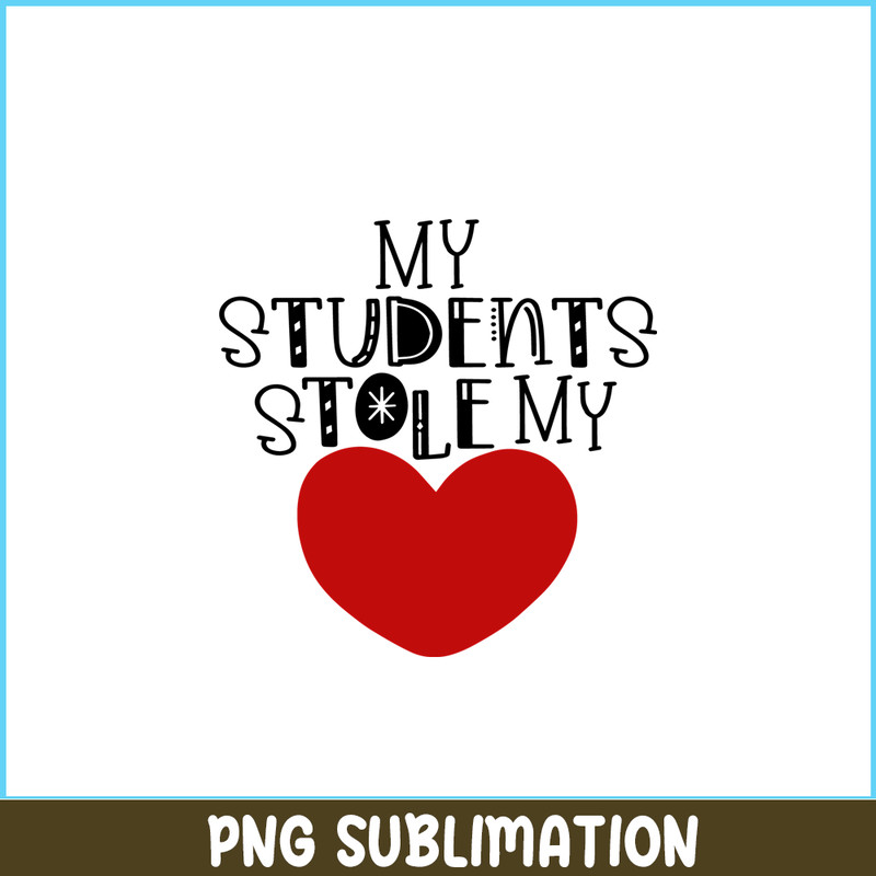 VLT21102355-My Students Stole My Hearts PNG, Sweet Valentine PNG, Valentine Holidays PNG.png