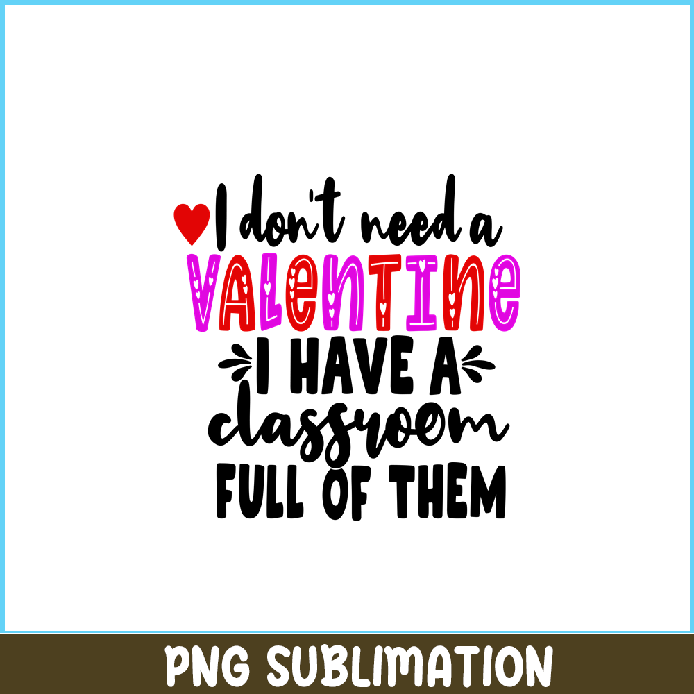 VLT21102384-I Dont Need A Valentine PNG, Sweet Valentine PNG, Valentine Holidays PNG.png