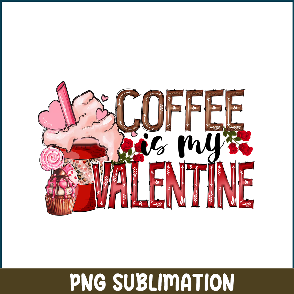 VLT25122334-Coffee Is My Valentine PNG.png