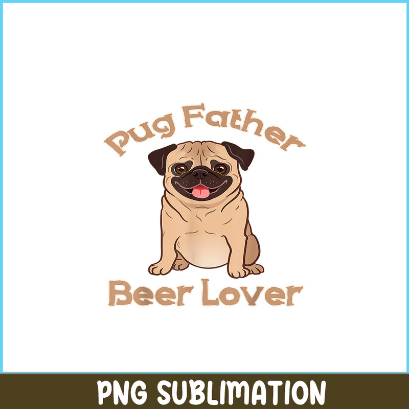 BEER28102363-Pug Father Beer Lover PNG Beer Season PNG Beer And Dog PNG.png