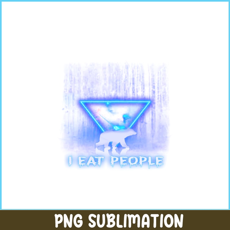 CAMP07112307-I EAT PEOPLE PNG Horror Camping PNG Neon Triangle PNG.png