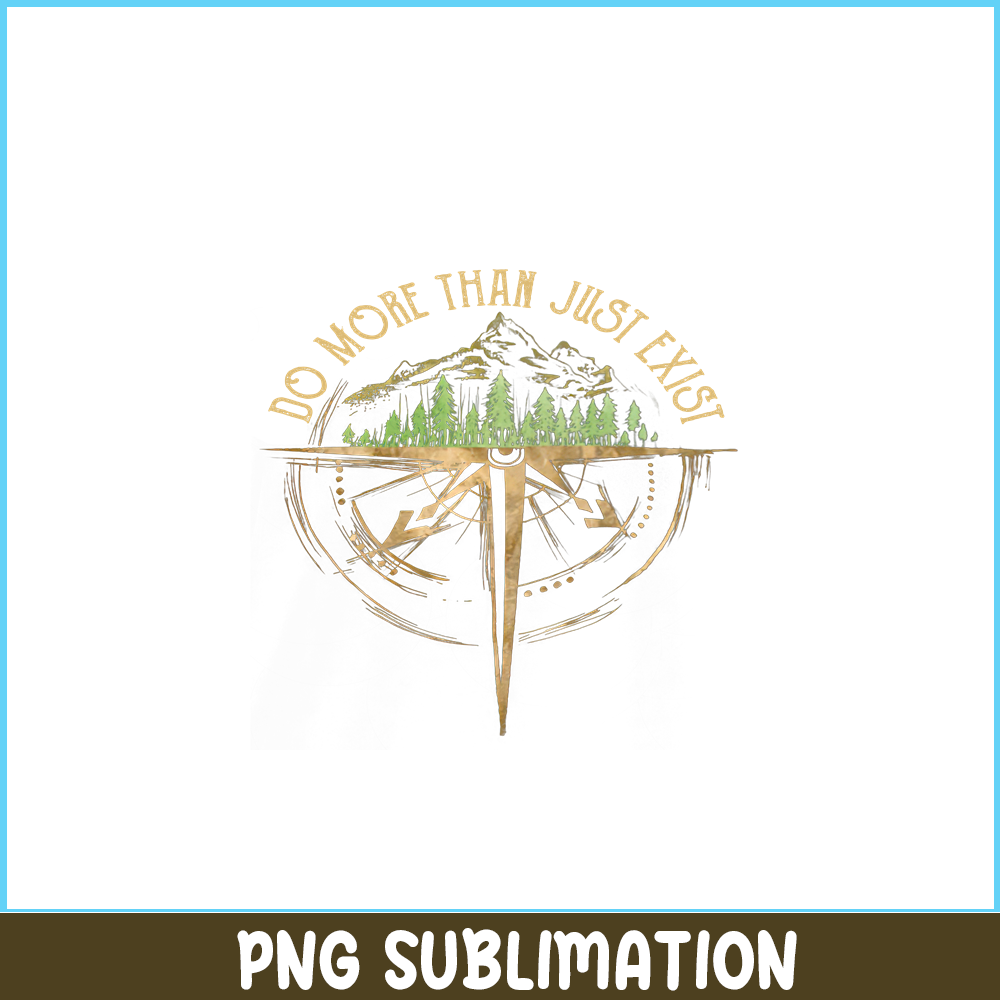 CAMP07112328-Do more than just exist PNG Camping Quotes PNG Camping PNG.png