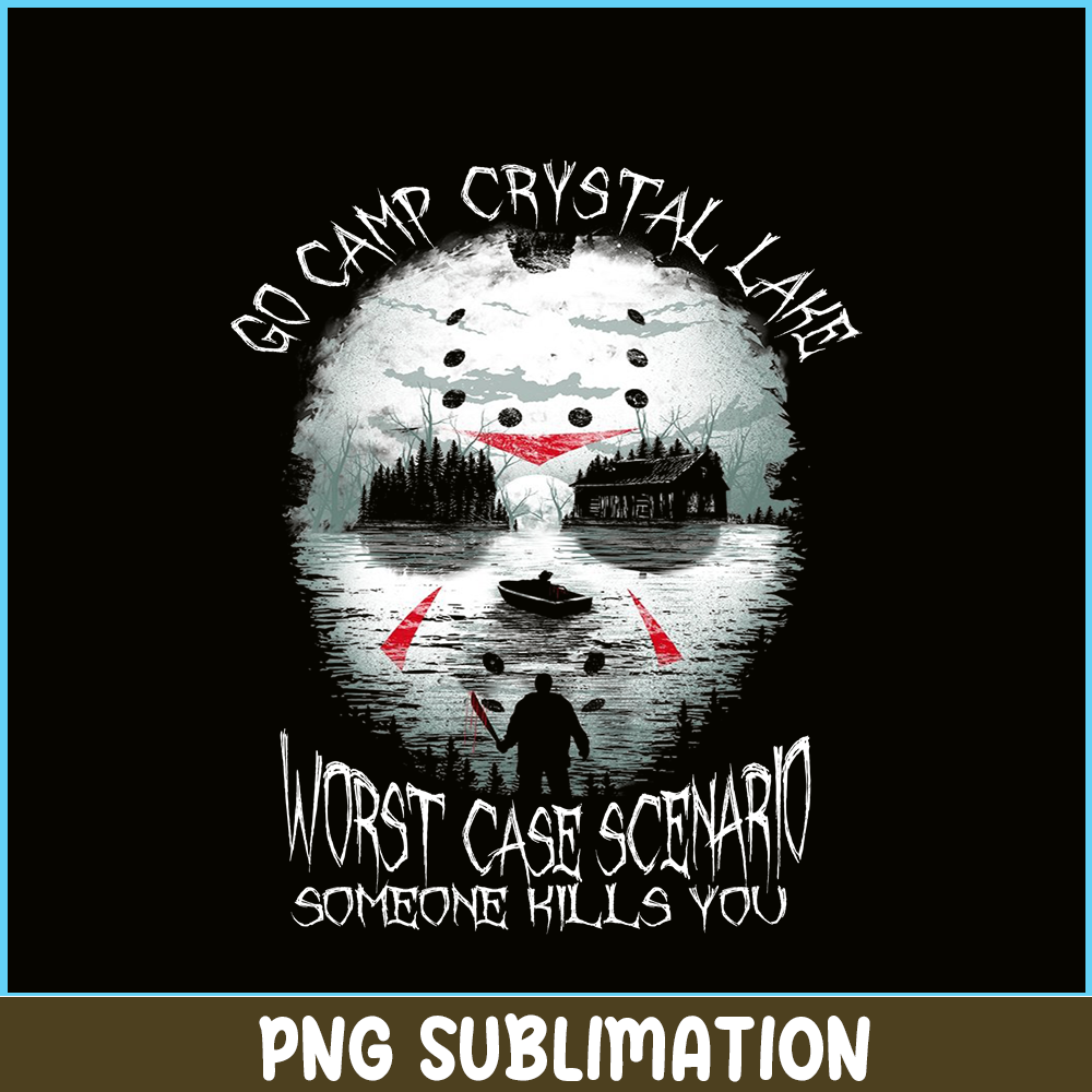 CAMP07112355-Go Camp Crystal Lake PNG Worst Case Scenario Someone Kills You PNG Camping Jason Voorhees PNG.png