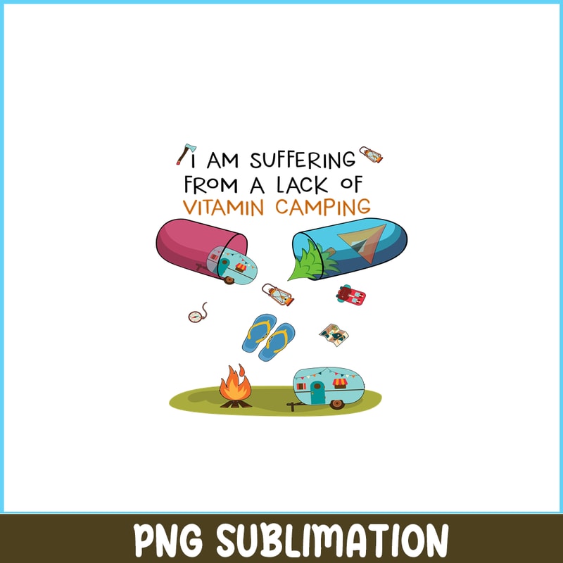 CAMP07112361-I Am Suffering From A Lack Of Vitamin Camping PNG Camping Lover PNG Camper PNG.png