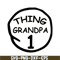 DS104122376-Thing Grandpa 1 SVG, Dr Seuss SVG, Cat in the Hat SVG DS104122376.png