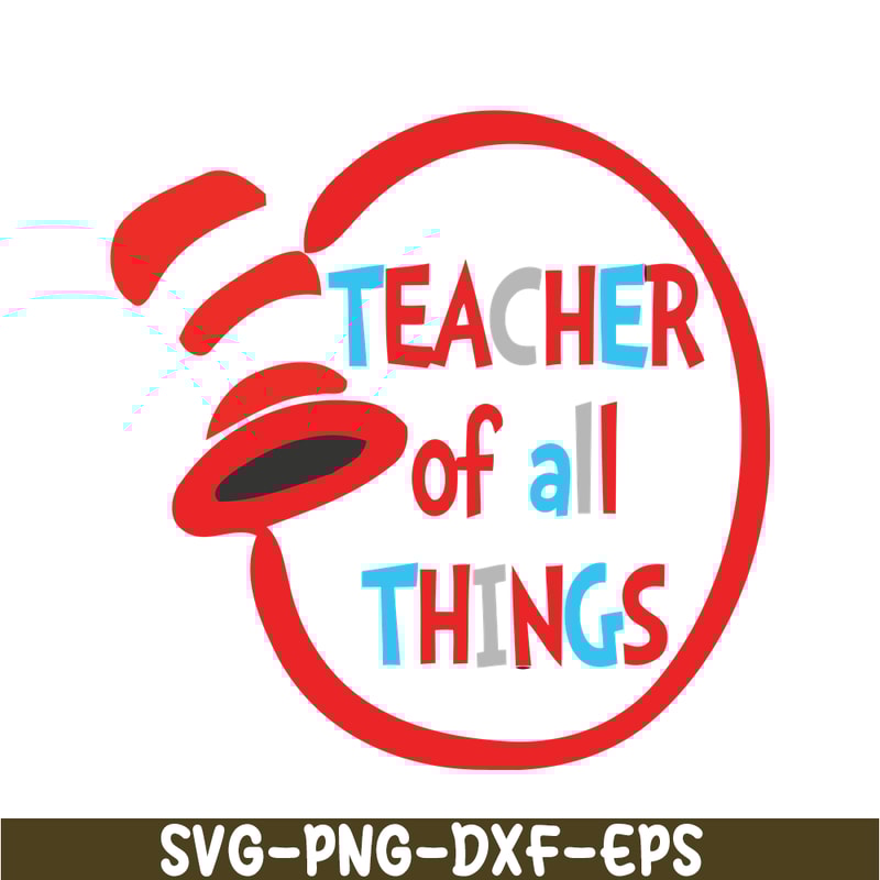 DS1051223110-Teacher Of All Things SVG, Dr Seuss SVG, Dr Seuss Quotes SVG DS1051223110.png