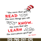 DS1051223154-Read Know Learn SVG, Dr Seuss SVG, Dr Seuss Quotes SVG DS1051223154.png
