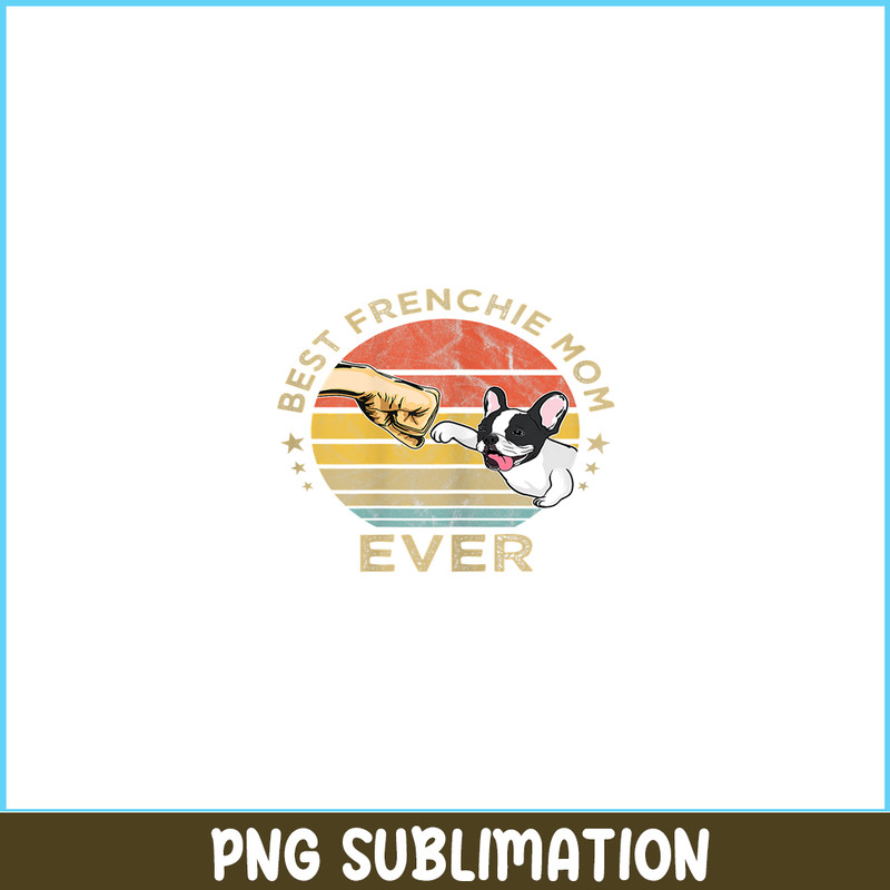 HL16102307-Best Frenchie Mom Ever PNG, Vintage Retro French Bulldog PNG, Bulldog Mascot PNG.png