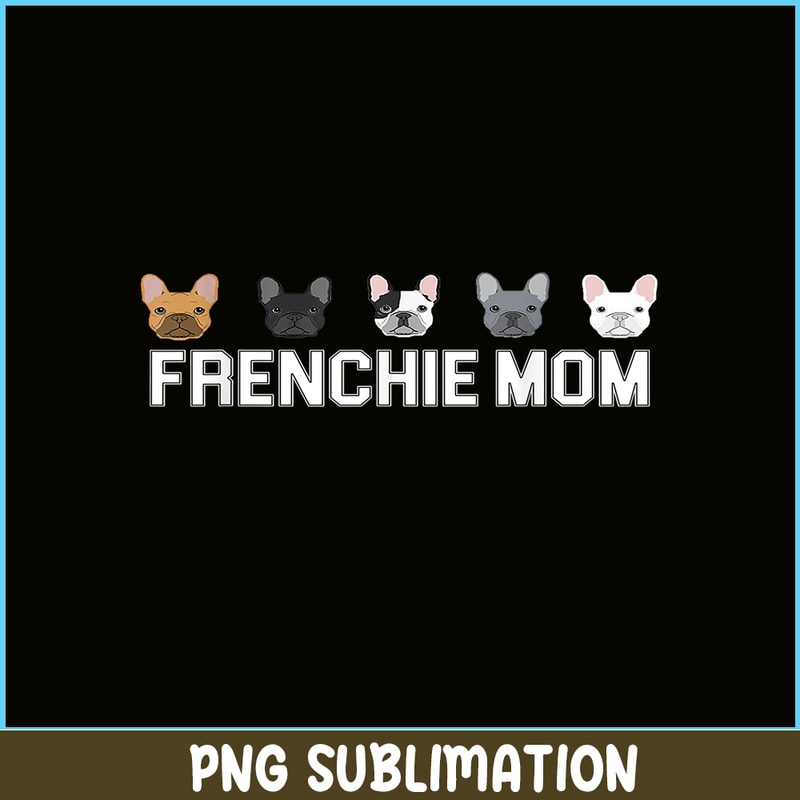 HL161023132-Frenchie Mom Bulldog PNG, French Bulldog PNG, French Dog Artwork PNG.png