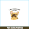HL161023160-I Do What I Want PNG, Frenchie Bulldog PNG, French Dog Artwork PNG.png