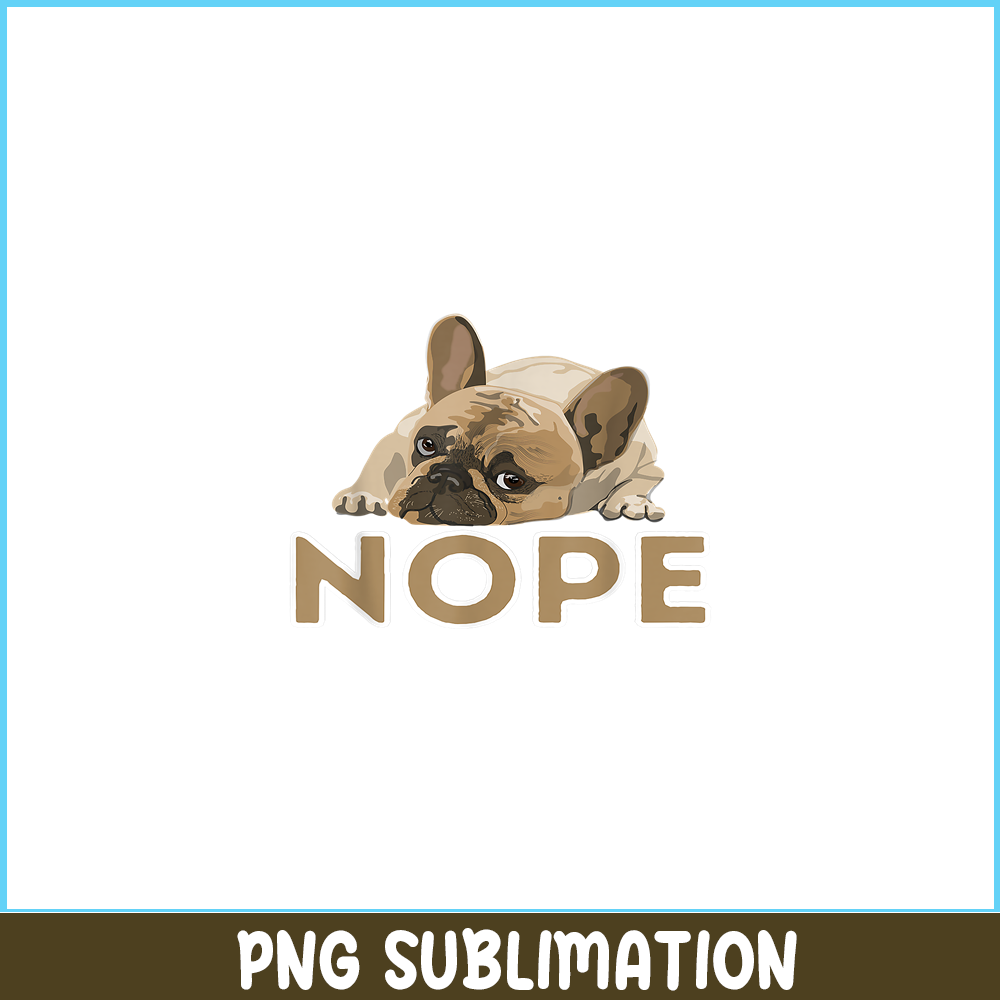 HL161023183-Nope Boring Frenchie Bulldog PNG, Frenchie Bulldog PNG, French Dog Artwork PNG.png