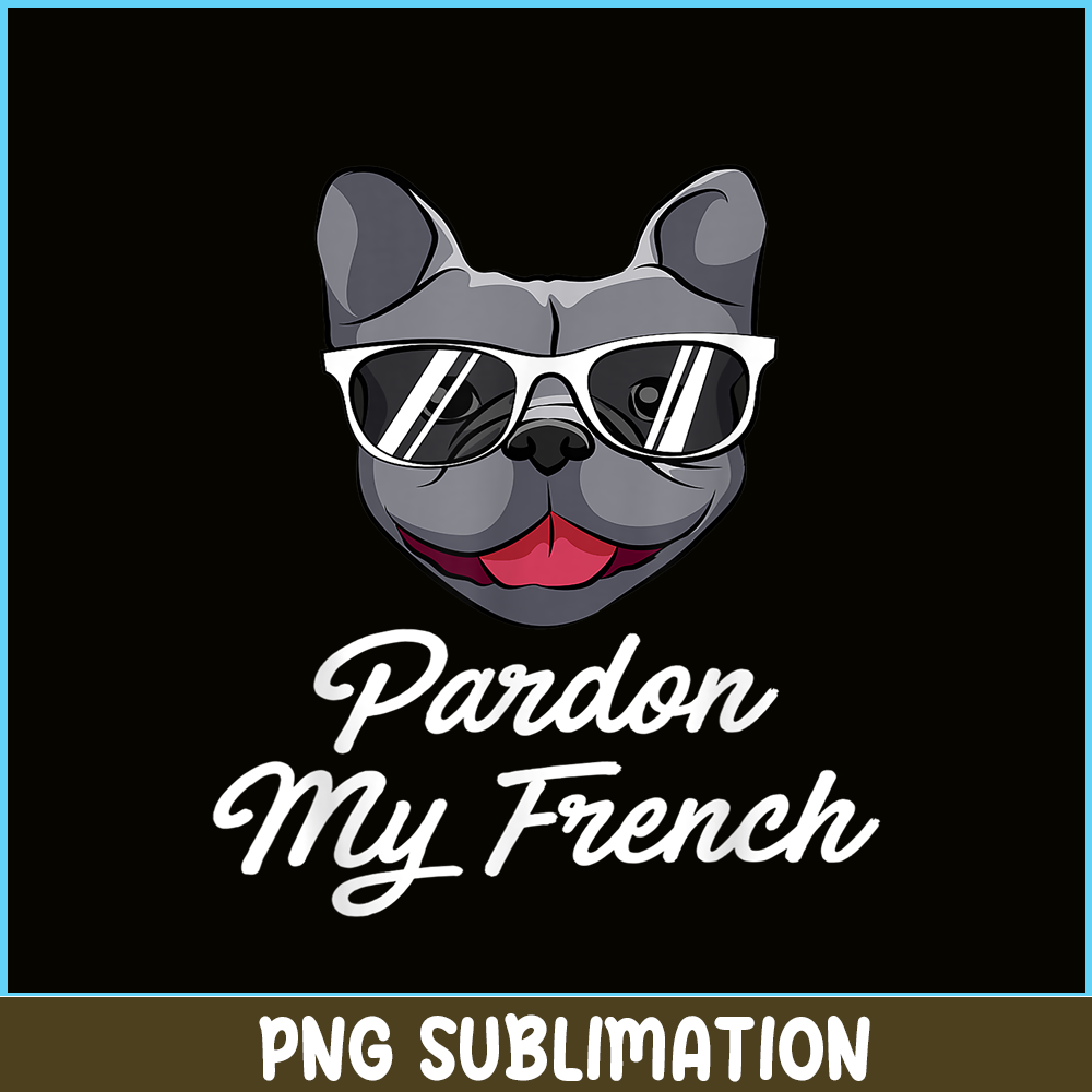HL161023188-Pardon My Frenchie Bulldog PNG, Frenchie Bulldog PNG, French Dog Artwork PNG.png