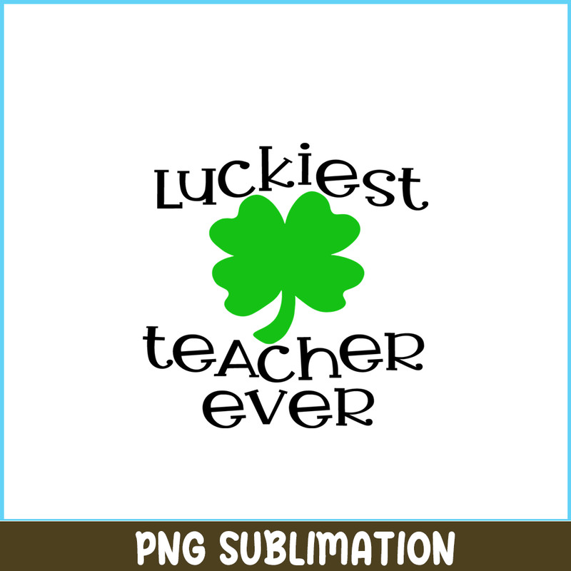 VLT21102331-Luckiest Teacher Ever PNG, Quotes bValentine PNG, Valentine Holidays PNG.png