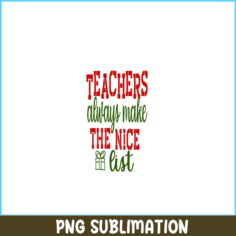 VLT21102364-Teachers Always Make The Nice List PNG, Sweet Valentine PNG, Valentine Holidays PNG.png