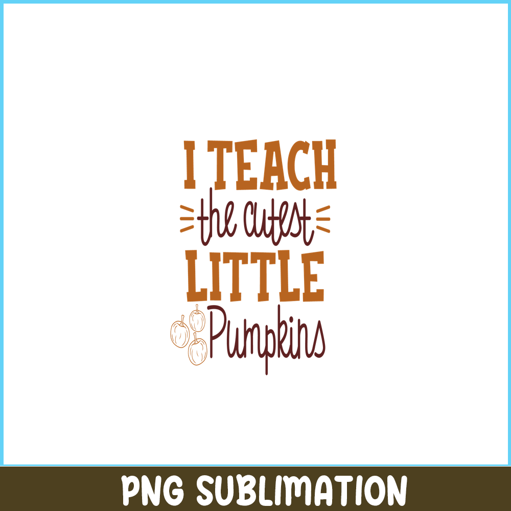 VLT21102366-I Teach The Cutest Pumpkin In The Patch PNG, Sweet Valentine PNG, Valentine Holidays PNG.png