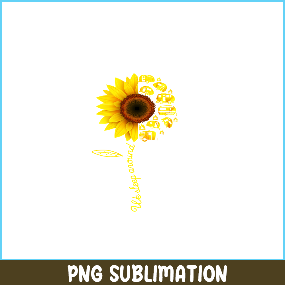 CAMP07112386-We Sleep Around PNG Camping PNG Half Sunflower Half Picture PNG.png