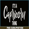CPB28102360-Its a Capricorn Thing PNG Capricorn Zodiac Sign PNG Horoscope PNG.png