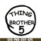 DS104122380-Thing Brother 5 SVG, Dr Seuss SVG, Cat in the Hat SVG DS104122380.png