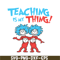 DS1051223127-Teaching Is My Thing SVG, Dr Seuss SVG, Dr Seuss Quotes SVG DS1051223127.png