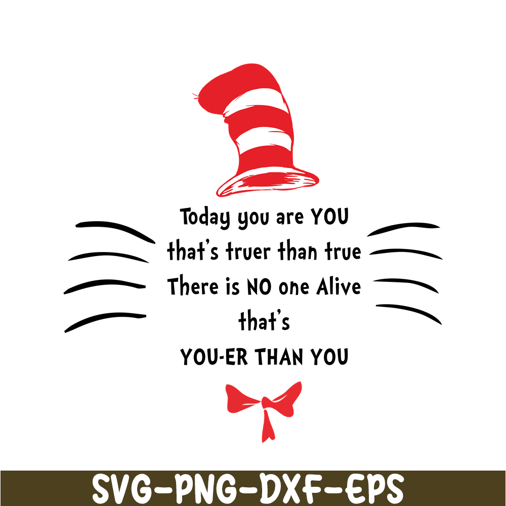 DS1051223155-Today You Are You That Truer Than True SVG, Dr Seuss SVG, Dr Seuss Quotes SVG DS1051223155.png