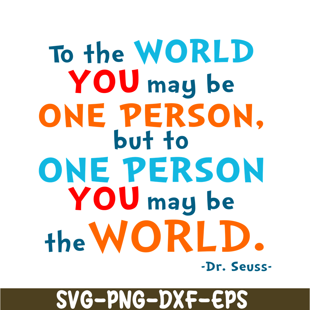 DS105122357-You May Be The World SVG, Dr Seuss SVG, Dr Seuss Quotes SVG DS105122357.png