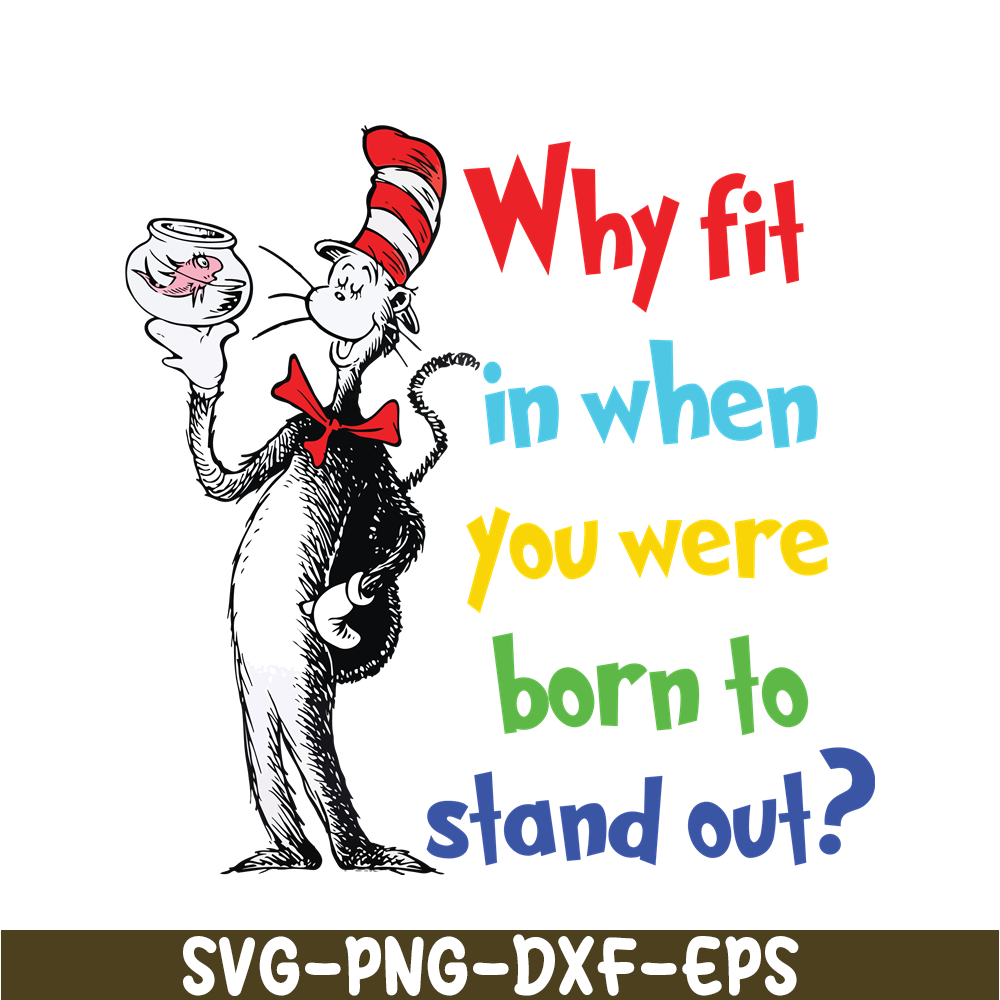 DS105122382-Why Fit In When You Were Born To Stand Out SVG, Dr Seuss SVG, Dr Seuss Quotes SVG DS105122382.png