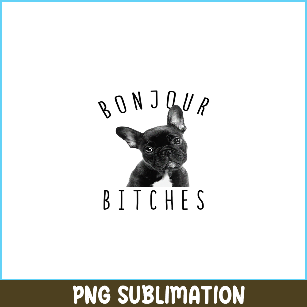 HL16102310-Bonjour Bitches PNG , Funny French Bulldog PNG, Dog Lover PNG.png