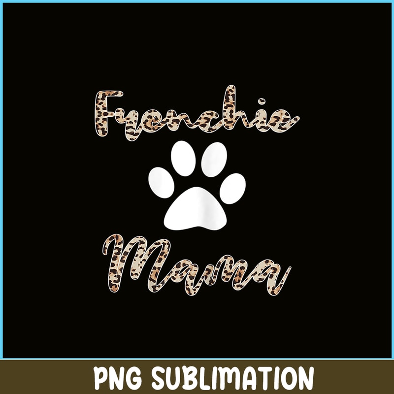 HL161023135-Frenchie Mama Leopard PNG, French Bulldog PNG, French Dog Artwork PNG.png