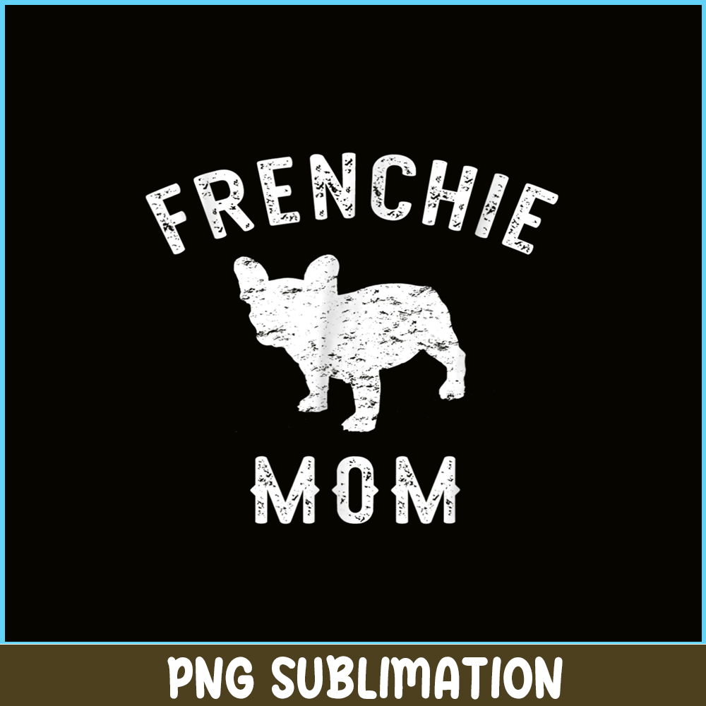 HL161023137-Frenchie Mom French Bulldog PNG, French Bulldog PNG, French Dog Artwork PNG.png