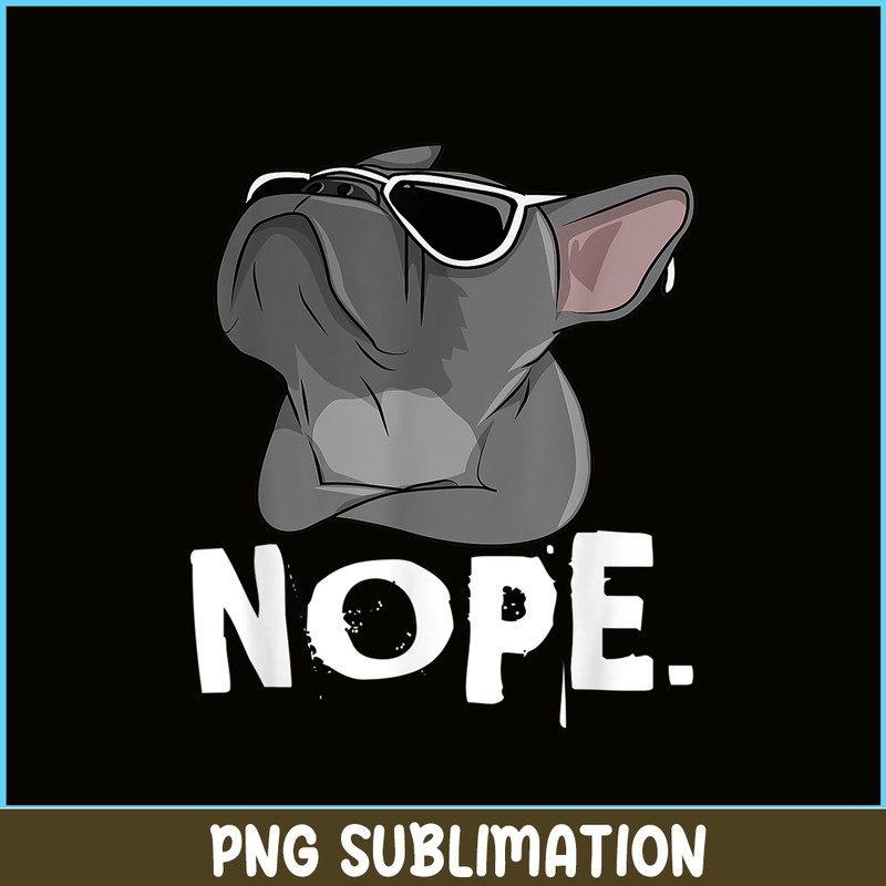 HL161023184-Nope Cool Frenchie Bulldog PNG, Frenchie Bulldog PNG, French Dog Artwork PNG.png
