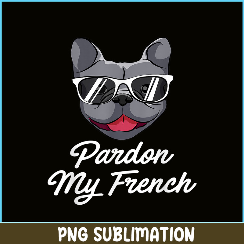 HL161023188-Pardon My Frenchie Bulldog PNG, Frenchie Bulldog PNG, French Dog Artwork PNG.png