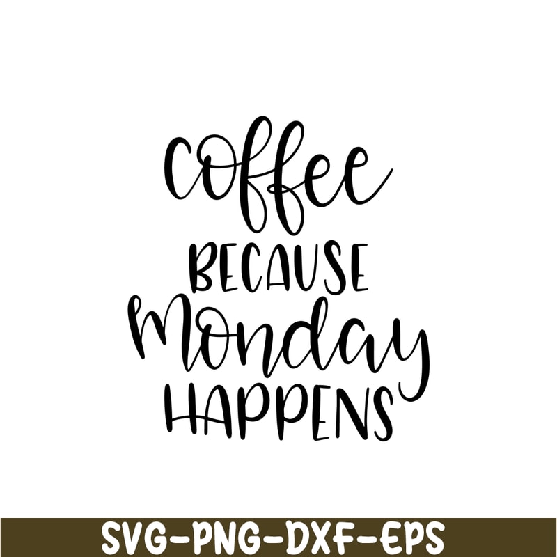 STB108122338-Coffee Because Monday Happens SVG, Starbucks SVG, Starbucks Coffee SVG STB108122338.png