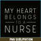 VLT21102335-My Hearts Belong To A Nurse PNG, Quotes Valentine PNG, Valentine Holidays PNG.png