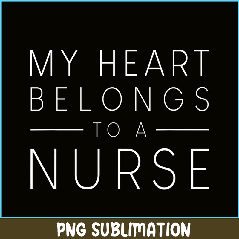 VLT21102335-My Hearts Belong To A Nurse PNG, Quotes Valentine PNG, Valentine Holidays PNG.png