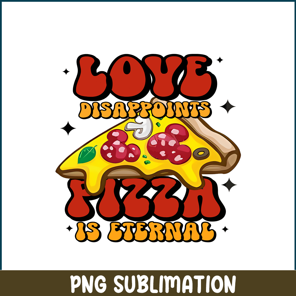 VLT22122371-Love Disappoints Pizza Is Eternal PNG.png