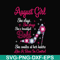 BD0044-August girl she slays, she prays she's beautiful bold she smiles at her haters like a boss in control svg, birthday svg, png, dxf, eps digital file BD004