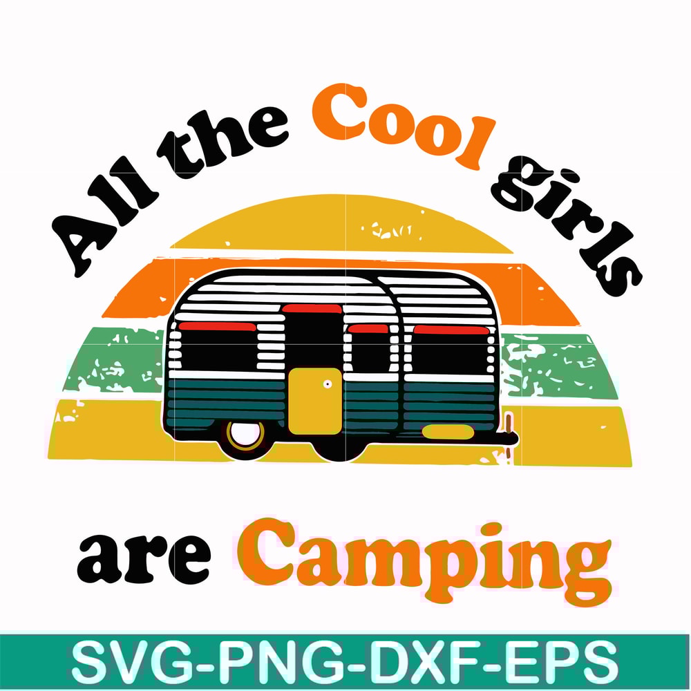 CMP009-all the cool girls are camping svg, png, dxf, eps digital file CMP009.jpg