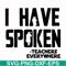 CMP067-i have spoken, teachers every where svg, png, dxf, eps digital file CMP067.jpg