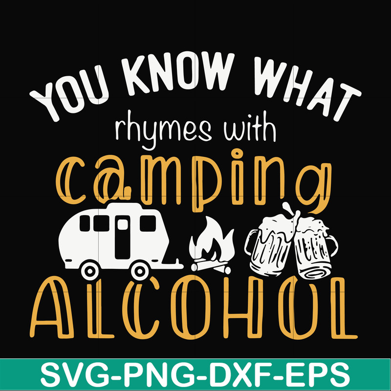 CMP072-you know what ryhmes with camping alcohol, camping svg svg, png, dxf, eps digital file CMP072.jpg