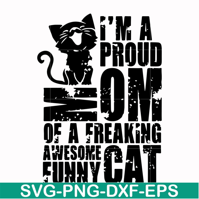 FN000148-I'm a proud mom of a freaking awesome funny cat svg, png, dxf, eps file FN000148.jpg