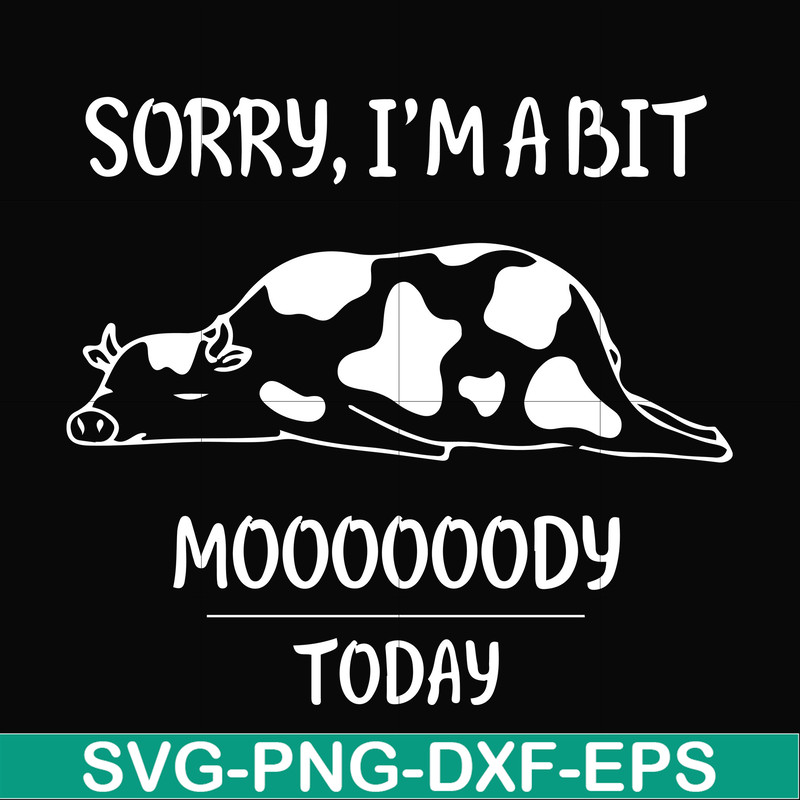FN000225-Sorry I'm a bit Moooody today svg, png, dxf, eps file FN000225.jpg