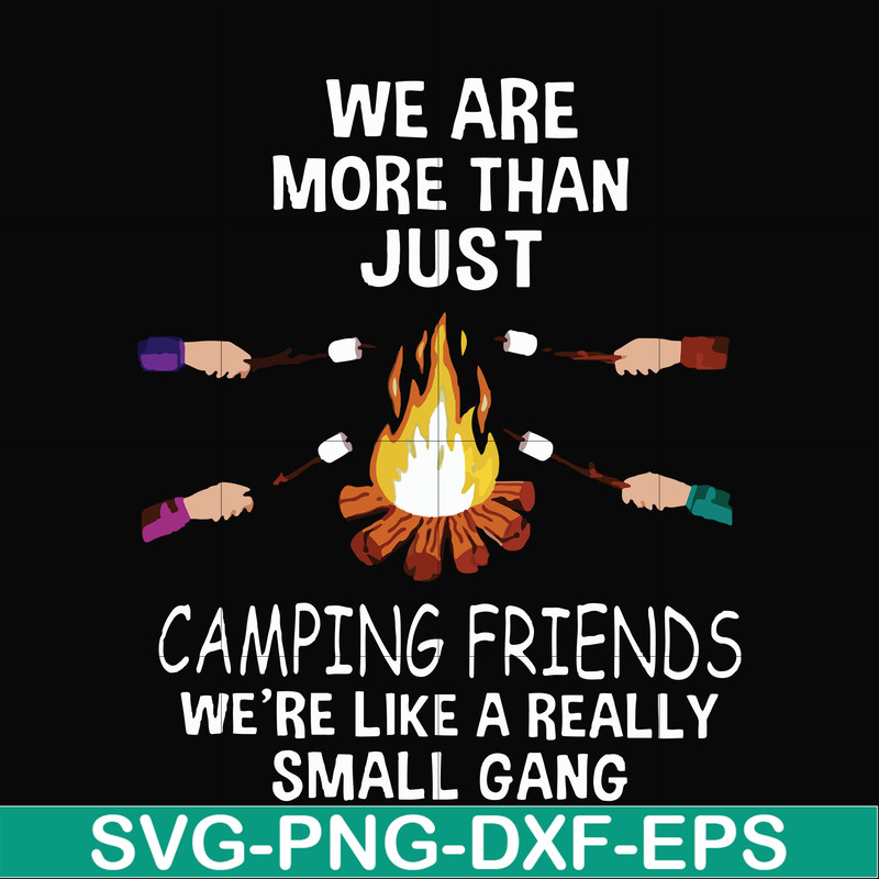 FN000247-We are more than just camping friends we are like a really small gang svg, png, dxf, eps file FN000247.jpg